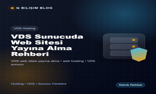 VDS Sunucuda Web Sitesi Yayına Alma Rehberi
