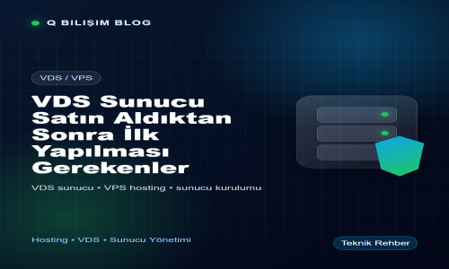 VDS Sunucu Satın Aldıktan Sonra İlk Yapılması Gerekenler