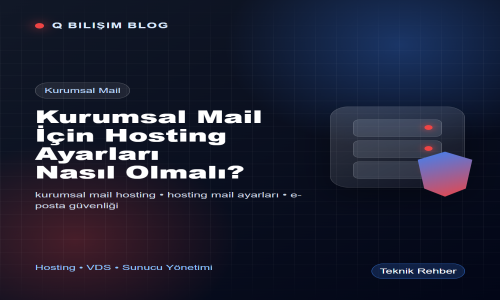 Kurumsal Mail İçin Hosting Ayarları Nasıl Olmalı?